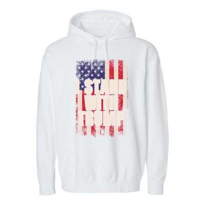 I Stand With Trump American Flag Pro Trump Gift Garment-Dyed Fleece Hoodie