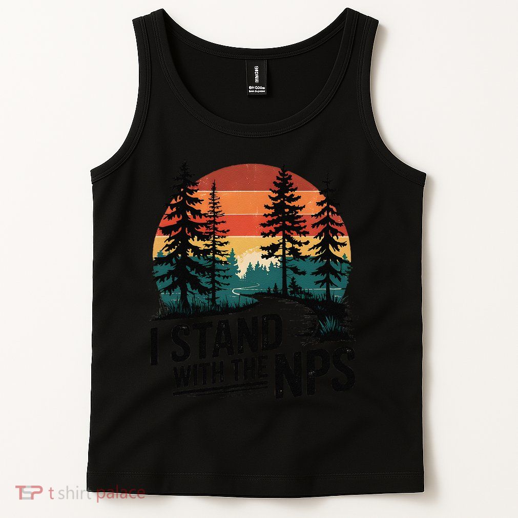 I Stand With The NPS National Park Support Park Rangers Tank Top