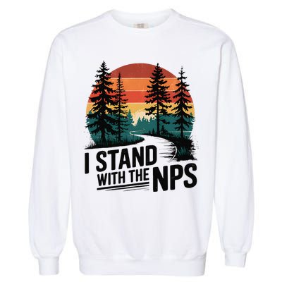 I Stand With The NPS National Park Support Park Rangers Garment-Dyed Sweatshirt