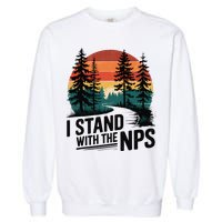 I Stand With The NPS National Park Support Park Rangers Garment-Dyed Sweatshirt