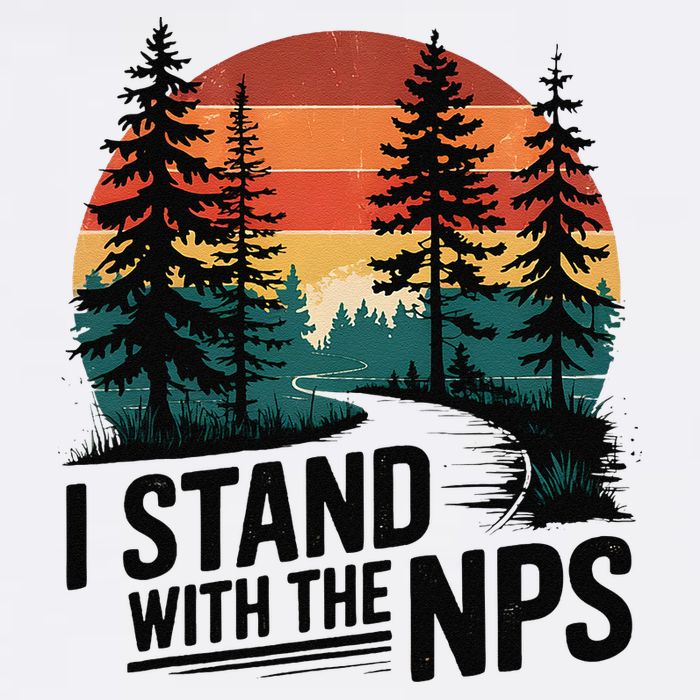 I Stand With The NPS National Park Support Park Rangers Garment-Dyed Sweatshirt