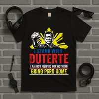 I Stand With Duterte - Support Duterte Philippine T-Shirt
