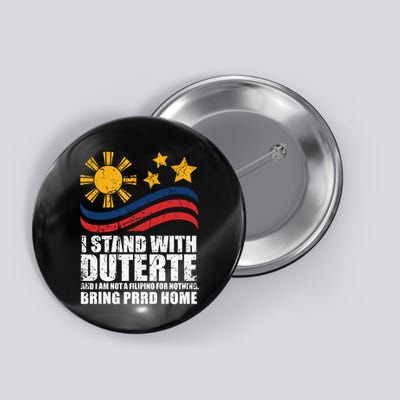 I Stand With Duterte I'm Not Filipino For Nothing Free PRRD  Button