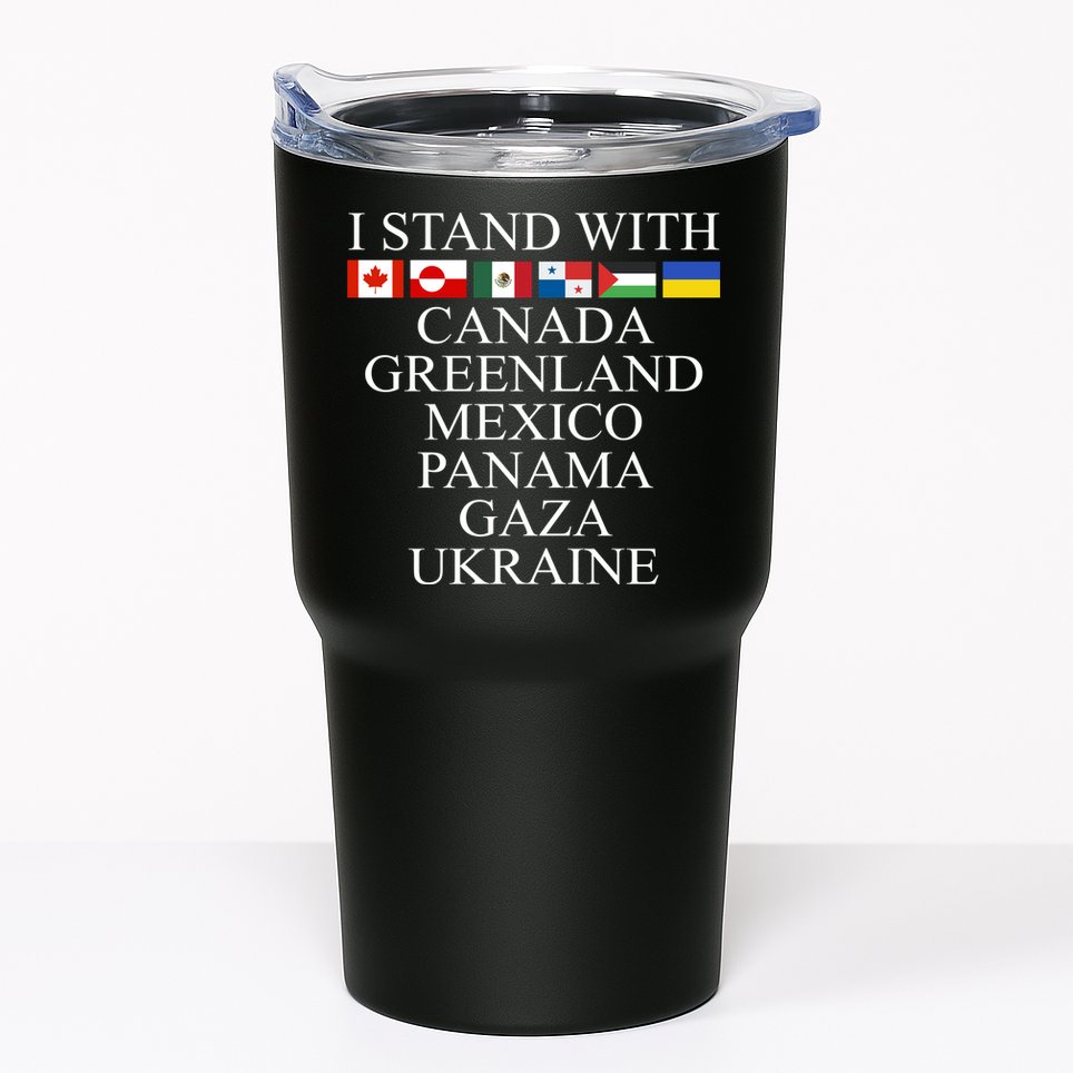 I Stand With Canada Greenland Mexico Panama Gaza Ukraine Tumbler