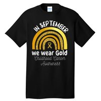 In September We Wear Gold Rainbow Childhood Cancer Tall T-Shirt