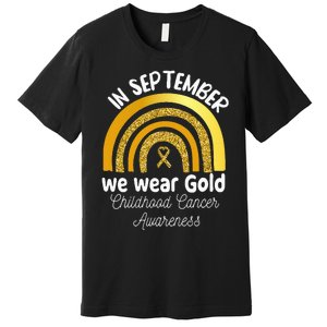 In September We Wear Gold Rainbow Childhood Cancer Premium T-Shirt