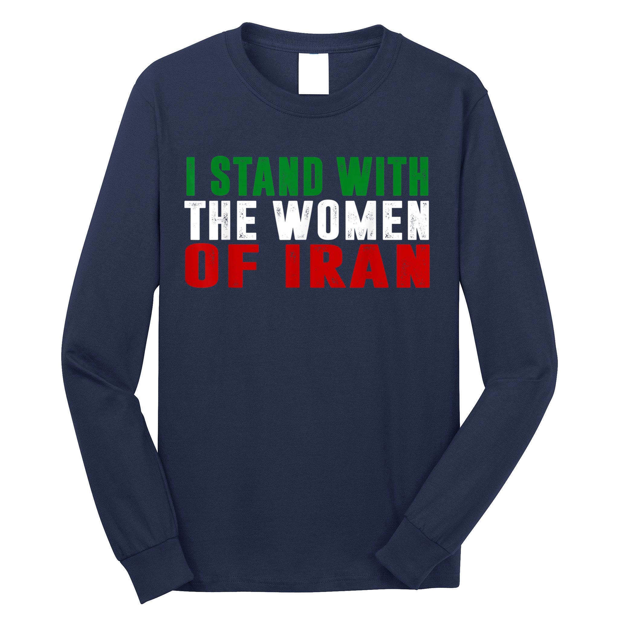I Stand With The Women Of Iran Iranian Flag FIST Free Iran Long Sleeve Shirt