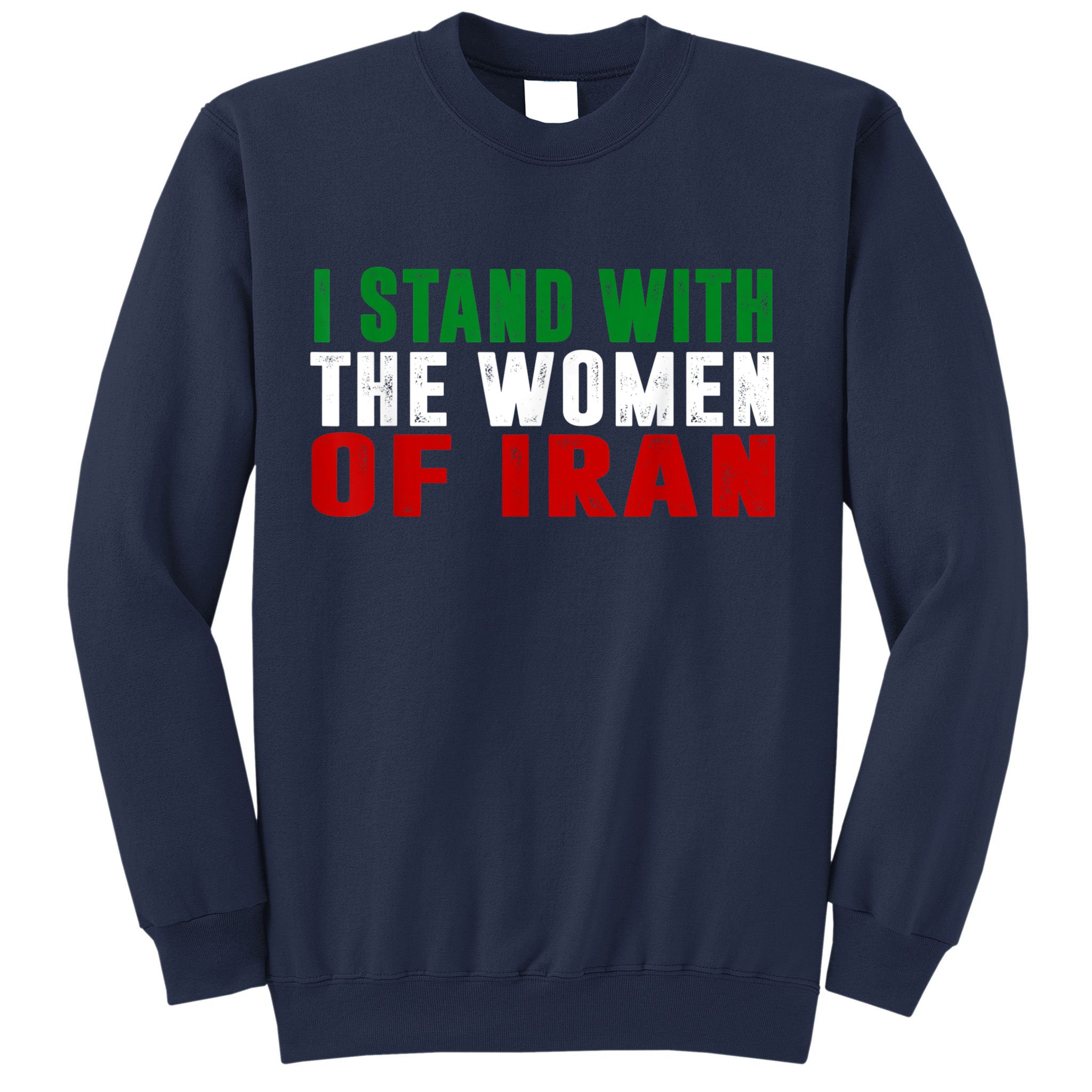 I Stand With The Women Of Iran Iranian Flag FIST Free Iran Sweatshirt
