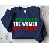 I Stand With The Women Of Iran Iranian Flag FIST Free Iran Sweatshirt