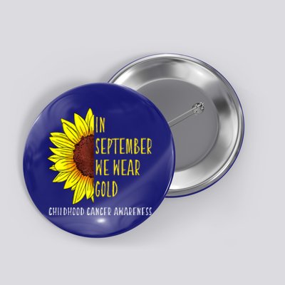 In September Wear Gold Childhood Cancer Awareness Sunflower Button