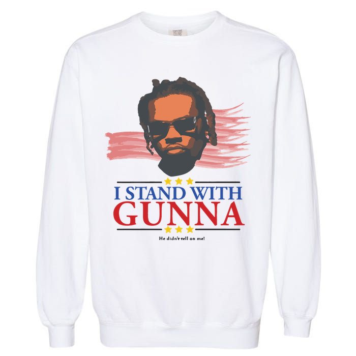 I Stand With Gunna He Didn’t Tell On Me Garment-Dyed Sweatshirt