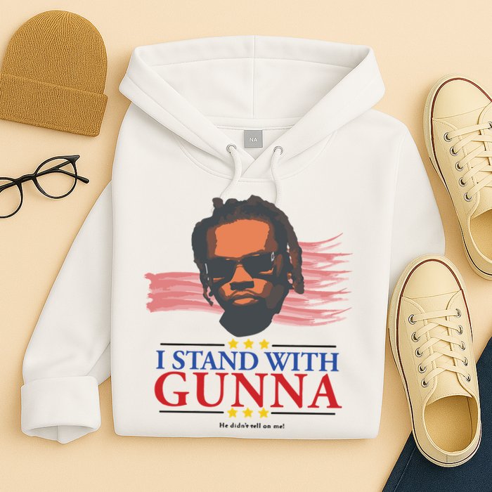 I Stand With Gunna He Didn’t Tell On Me Hoodie