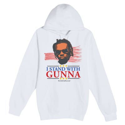 I Stand With Gunna He Didn’t Tell On Me Premium Pullover Hoodie