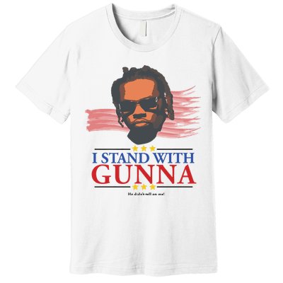I Stand With Gunna He Didn’t Tell On Me Premium T-Shirt
