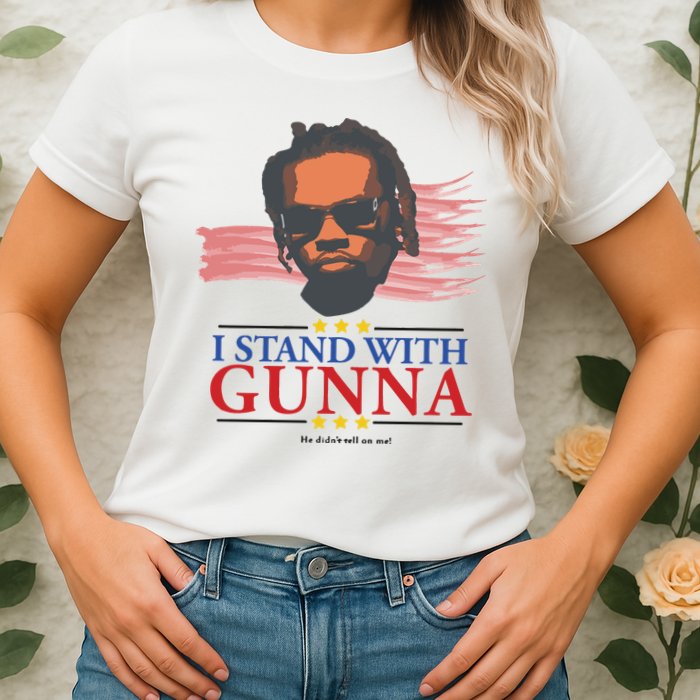 I Stand With Gunna He Didn’t Tell On Me Womens T-Shirt