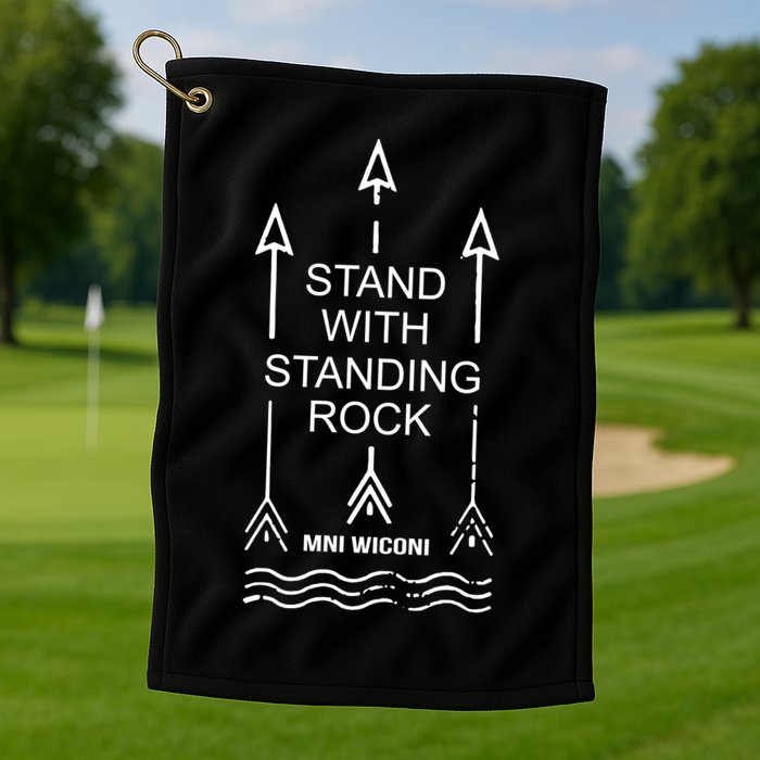 I Stand With Standing Rock Golf Towel