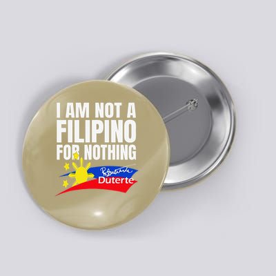 I Stand With Duterte Im Not Filipino For Nothing PRRD Button