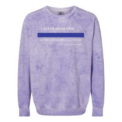 I Sleep With Her So He Can Patrol All Night Colorblast Crewneck Sweatshirt