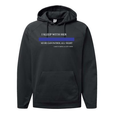 I Sleep With Her So He Can Patrol All Night Performance Fleece Hoodie