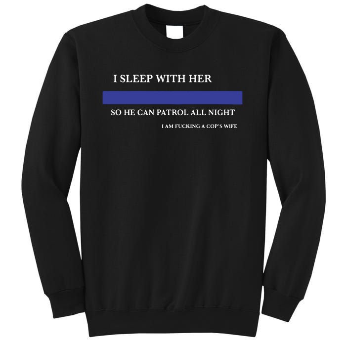 I Sleep With Her So He Can Patrol All Night Sweatshirt