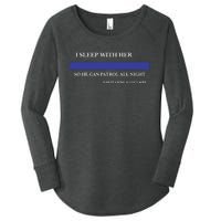 I Sleep With Her So He Can Patrol All Night Women's Perfect Tri Tunic Long Sleeve Shirt