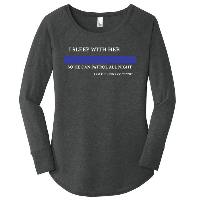 I Sleep With Her So He Can Patrol All Night Women's Perfect Tri Tunic Long Sleeve Shirt