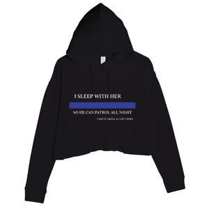 I Sleep With Her So He Can Patrol All Night Crop Fleece Hoodie