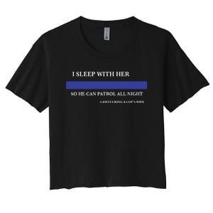 I Sleep With Her So He Can Patrol All Night Women's Crop Top Tee