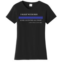 I Sleep With Her So He Can Patrol All Night Women's T-Shirt