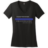 I Sleep With Her So He Can Patrol All Night Women's V-Neck T-Shirt