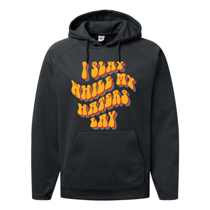 I Slay While My Haters Lay Performance Fleece Hoodie