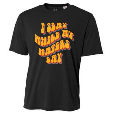 I Slay While My Haters Lay Cooling Performance Crew T-Shirt