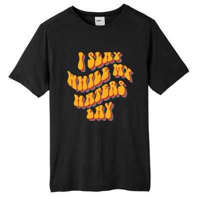 I Slay While My Haters Lay Tall Fusion ChromaSoft Performance T-Shirt