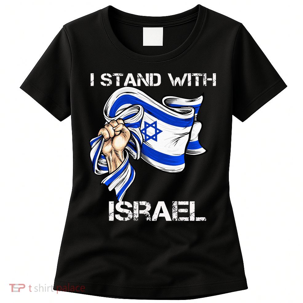 I Stand With Israel Support Israel Love Israeli Brotherhood Women's T-Shirt