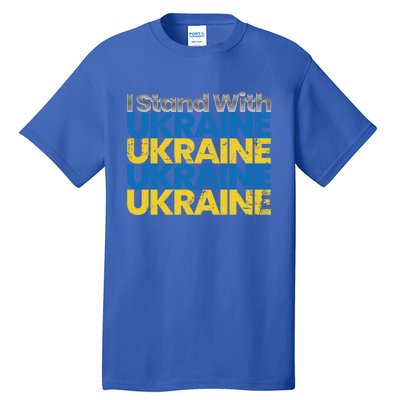 I Stand With Ukraine Ukrainian Flag Ukrainians Meaningful Gift Tall T-Shirt