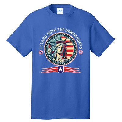 I Stand With The Immigrants Political Party Anti Trump Gift Tall T-Shirt