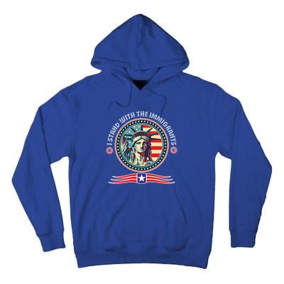 I Stand With The Immigrants Political Party Anti Trump Gift Tall Hoodie