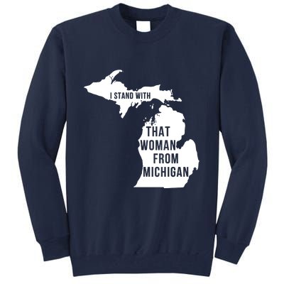 I Stand With That Woman From Michigan Tall Sweatshirt