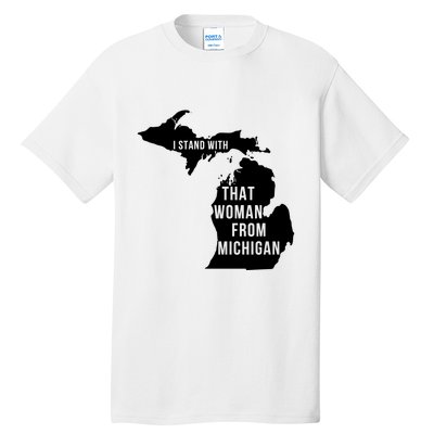 I Stand With That Woman From Michigan Tall T-Shirt