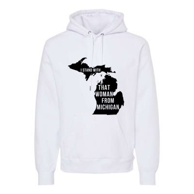 I Stand With That Woman From Michigan Premium Hoodie