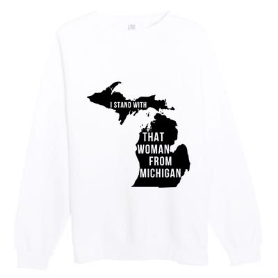 I Stand With That Woman From Michigan Premium Crewneck Sweatshirt