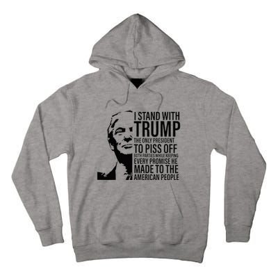 I Stand With Trump The Only President To Piss Off Tall Hoodie