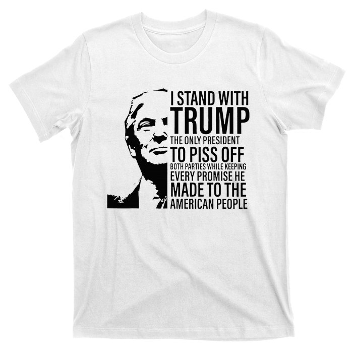 I Stand With Trump The Only President To Piss Off T-Shirt