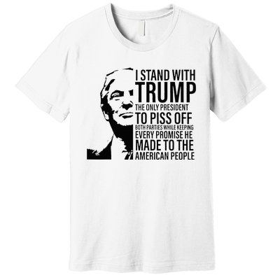 I Stand With Trump The Only President To Piss Off Premium T-Shirt