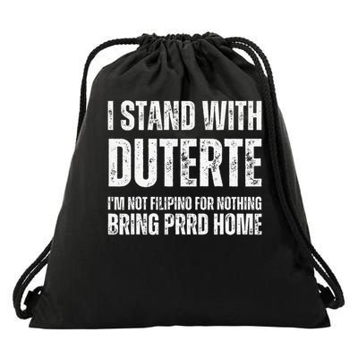 I Stand With Duterte Im Not Filipino For Nothing Free PRRD Drawstring Bag