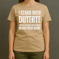 I Stand With Duterte Im Not Filipino For Nothing Free PRRD T-Shirt