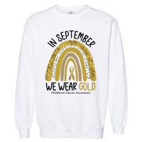 In September We Wear Gold Childhood Cancer Awareness Rainbow Garment-Dyed Sweatshirt