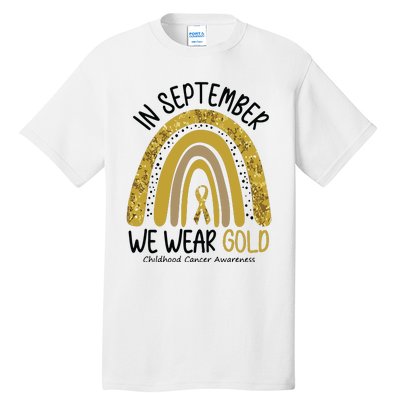 In September We Wear Gold Childhood Cancer Awareness Rainbow Tall T-Shirt