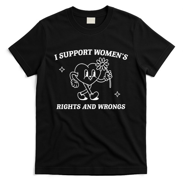 I Support Women Rights And Wrongs T-Shirt