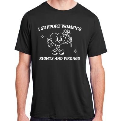 I Support Women Rights And Wrongs Adult ChromaSoft Performance T-Shirt